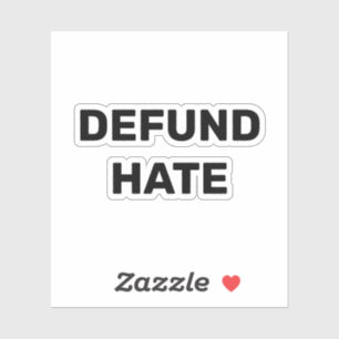 "Defund Hate" stop hate black white Sticker