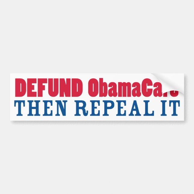 Defund ObamaCare Then Repeal It Bumper Sticker (Front)