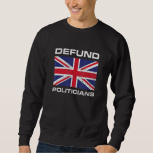 Defund Politicians British Flag 1 Sweatshirt