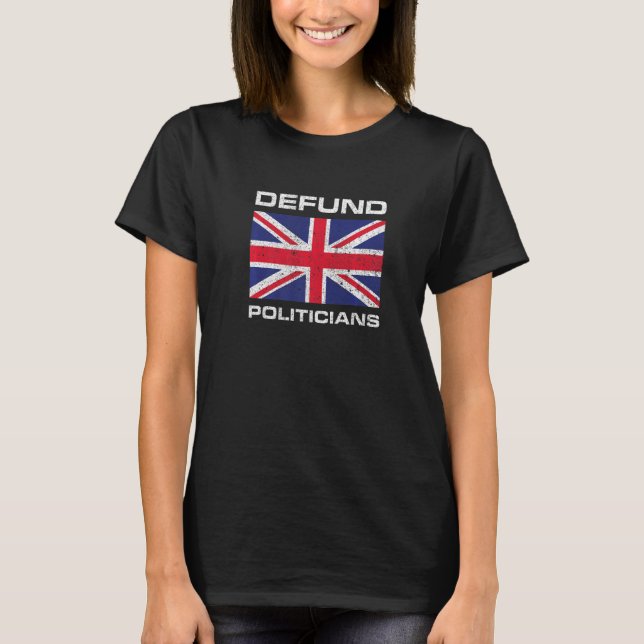 Defund Politicians British Flag  1 T-Shirt (Front)