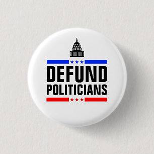 Defund Politicians (Defund the Hill) 3 Cm Round Badge