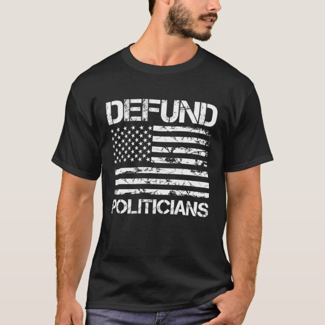 Defund Politicians  Libertarian Anti Government Bi T-Shirt (Front)
