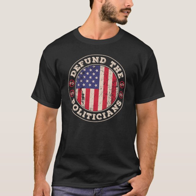 Defund Politicians Patriotically Correct US Flag T-Shirt (Front)