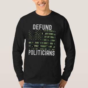 Defund Politicians Political Patriotic Camo Americ T-Shirt