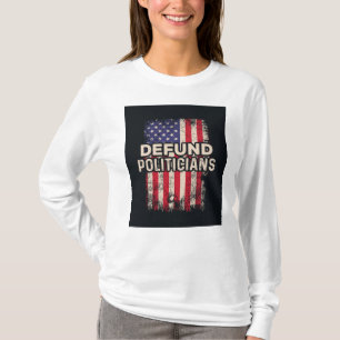 DEFUND POLITICIANS T-Shirt – Patriotic Statement