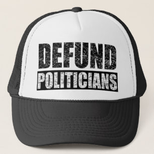 Defund-Politicians Trucker Hat