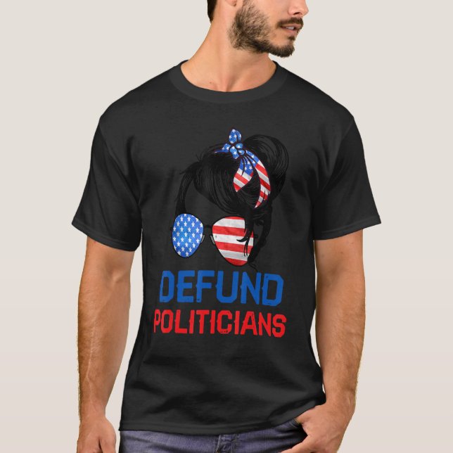 Defund Politicians  Women Messy Political Safe Usa T-Shirt (Front)