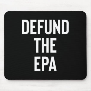 Defund The Epa Environmental Protection Agency Pol Mouse Pad
