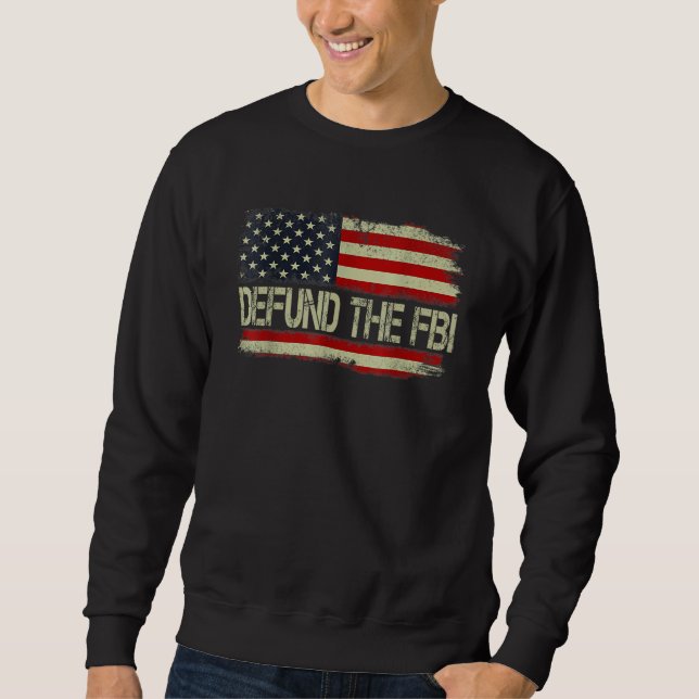 Defund The FBI  American Flag 1 Sweatshirt (Front)