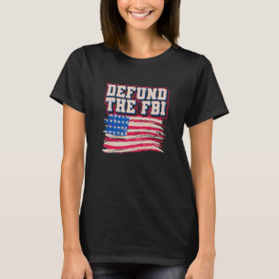Defund The FBI American Flag Government Anti Corru T-Shirt
