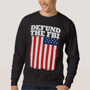 Defund The FBI American Flag Sweatshirt