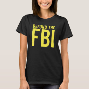 Defund the FBI  Anti Government Political 1 T-Shirt