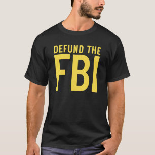 Defund the FBI  Anti Government Political 1 T-Shirt