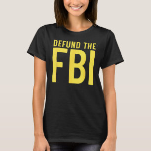 Defund the FBI Anti Government Political 2 T-Shirt