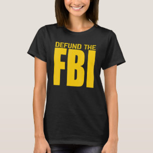 Defund the FBI Anti Government Political 5 T-Shirt