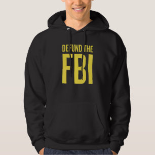 Defund The FBI Anti Government Political Statement Hoodie