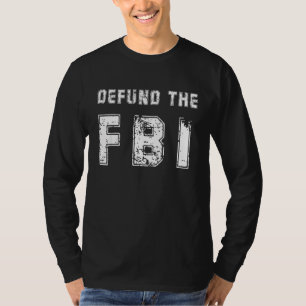 Defund The FBI Anti Government Political T-Shirt
