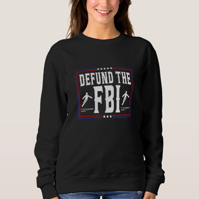 Defund the FBI Federal Bureau Anti FBI Corruption Sweatshirt (Front)