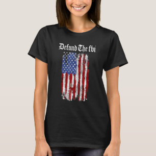 Defund the FBI Federal Bureau Anti FBI Corruption T-Shirt
