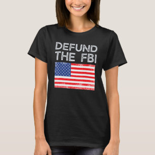 Defund the FBI Federal Bureau Anti FBI Corruption  T-Shirt