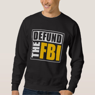 Defund the FBI Sweatshirt