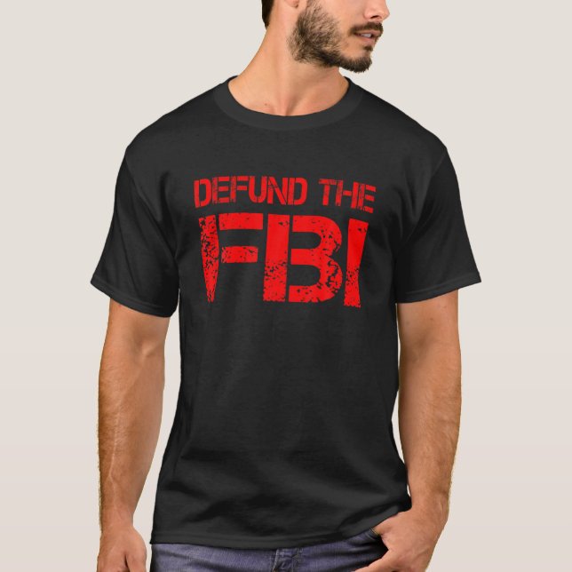 Defund The FBI T-Shirt (Front)