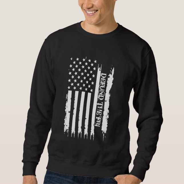 Defund the FBI United States Distressed w US Flag Sweatshirt (Front)