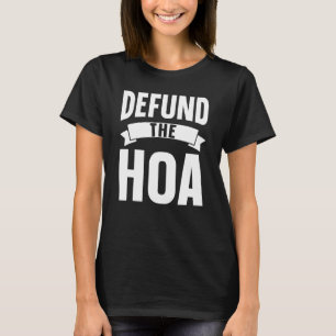 Defund The HOA 3 T-Shirt