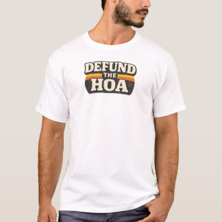 Defund the HOA Funny Neighbourhood Humour Design T-Shirt
