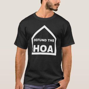 Defund The HOA Home Owners Neighbourhood Member 1 T-Shirt
