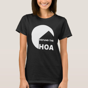 Defund The HOA Home Owners Neighbourhood Watchers T-Shirt