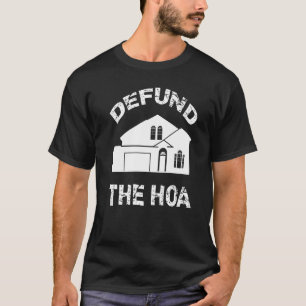 Defund The HOA Homeowners Association 25 T-Shirt