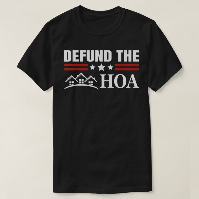 DEFUND THE HOA Homeowners Association  T-Shirt (Design Front)