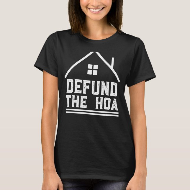 Defund The HOA T-Shirt (Front)