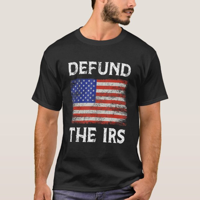 Defund The Irs 1 T-Shirt (Front)