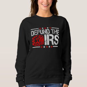 Defund The Irs Funny Humour Defund The Irs Sweatshirt