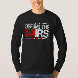 Defund The Irs Funny Humour Defund The Irs T-Shirt