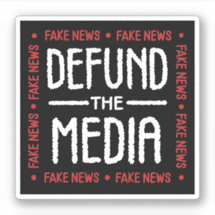 Defund the media Fake news
