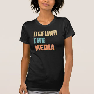 Defund the Media T-Shirt