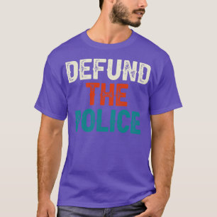 Defund The Police T-Shirt