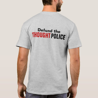 Defund the Thought Police Freedom and Liberty T-Shirt