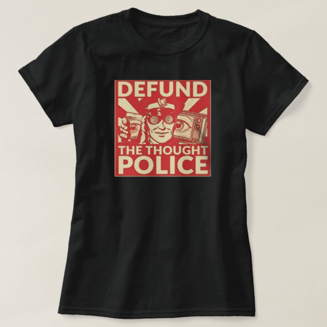 Defund the Thought Police Posters  T-Shirt (Design Front)