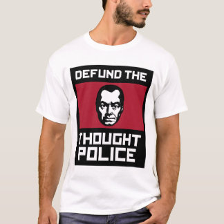 Defund the Thought Police T-Shirt