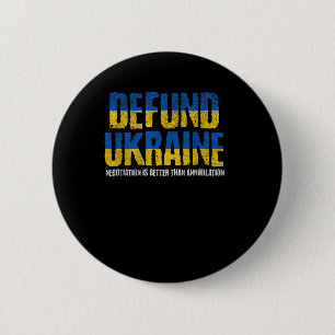 Defund Ukraine Anti-war Pro Peace Negotiation Ukra 6 Cm Round Badge