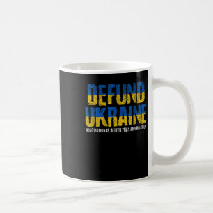 Defund Ukraine Anti-war Pro Peace Negotiation Ukra Coffee Mug