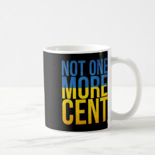 Defund Ukraine Not One More Cent Ukraine Flag Poli Coffee Mug