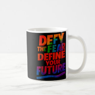 Defy The Fear Define Your Future Motivational Quot Coffee Mug