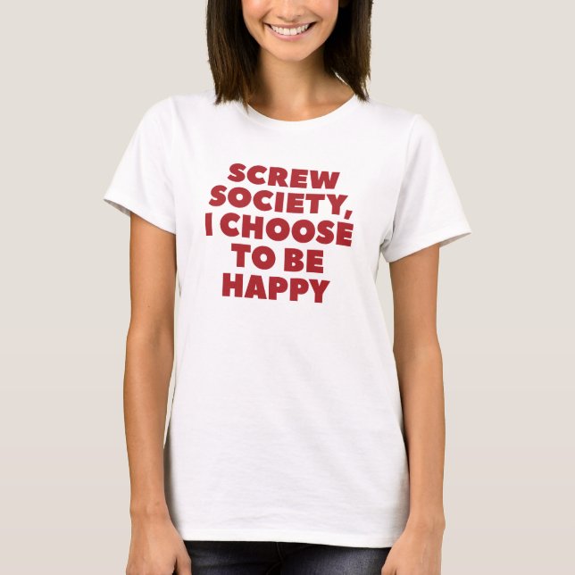 Defy the Norm and Choose Happiness T-Shirt (Front)