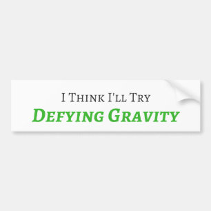 Defying Gravity Bumper Sticker
