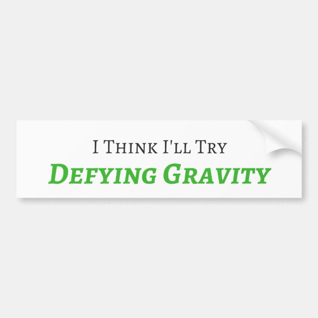 Defying Gravity Bumper Sticker (Front)